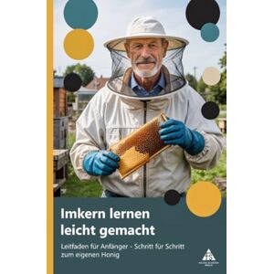 Schäfer, Felice Imkern lernen leicht gemacht: Leitfaden für Anfänger Schritt für Schritt zum eigenen Honig Schäfer, Felice Imkern lernen leicht gemacht: Leitfaden für Anfänger Schritt für Schritt zum eigenen Honig