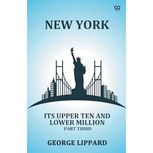 Lippard, George New YorkIts Upper Ten And Lower Million Part Third (Edition1) Lippard, George New YorkIts Upper Ten And Lower Million Part Third (Edition1)