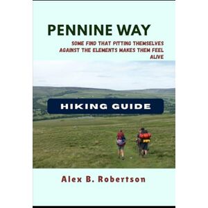 ROBERTSON, ALEX B. PENNINE WAY HIKING GUIDE (Epic Hikes of the World) ROBERTSON, ALEX B. PENNINE WAY HIKING GUIDE (Epic Hikes of the World)