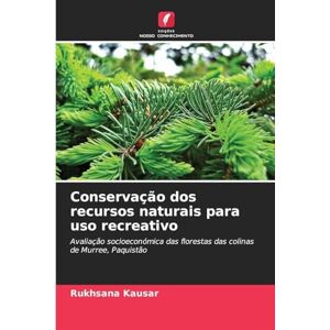 Kausar, Rukhsana Conservação dos recursos naturais para uso recreativo: Avaliação socioeconómica das florestas das colinas de Murree, Paquistão Kausar, Rukhsana Conservação dos recursos naturais para uso recreativo: Avaliação socioeconómica das florestas das colinas de Murree, Paquistão