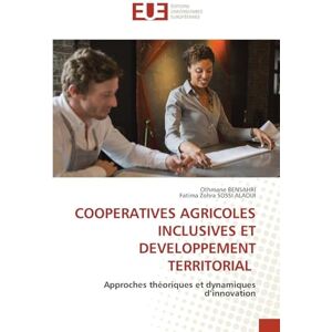 BENSAHRI, Othmane COOPERATIVES AGRICOLES INCLUSIVES ET DEVELOPPEMENT TERRITORIAL: Approches théoriques et dynamiques d’innovation BENSAHRI, Othmane COOPERATIVES AGRICOLES INCLUSIVES ET DEVELOPPEMENT TERRITORIAL: Approches théoriques et dynamiques d’innovation