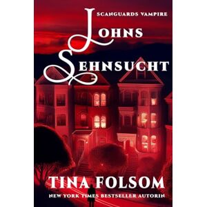 Folsom, Tina Johns Sehnsucht (Scanguards Vampire) Folsom, Tina Johns Sehnsucht (Scanguards Vampire)