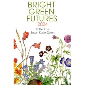 Bernardo, Renan Bright Green Futures: 2024 (Solarpunk Anthology) Bernardo, Renan Bright Green Futures: 2024 (Solarpunk Anthology)