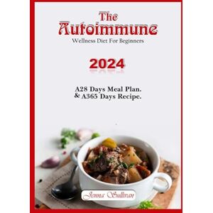 Sullivan, Jenna The autoimmune wellness diet for beginners: Enjoy mouthwatering dishes packed with immune-boosting nutrients to fuel your body and keep you feeling vibrant. Sullivan, Jenna The autoimmune wellness diet for beginners: Enjoy mouthwatering dishes packed with immune-boosting nutrients to fuel your body and keep you feeling vibrant.