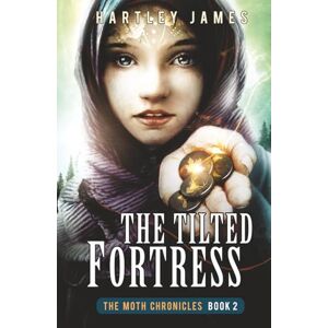 James, Hartley The Tilted Fortress (The Moth Chronicles) James, Hartley The Tilted Fortress (The Moth Chronicles)
