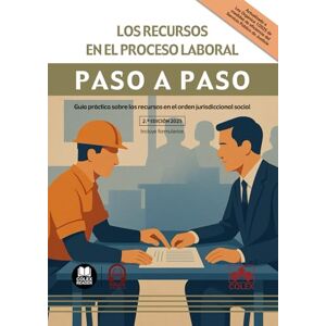 Departamento de documentación, Iberley Los recursos en el proceso laboral: Guía práctica sobre los recursos en el orden jurisdiccional social Departamento de documentación, Iberley Los recursos en el proceso laboral: Guía práctica sobre los recursos en el orden jurisdiccional social