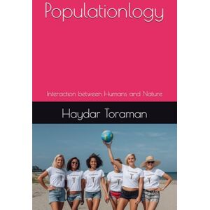 Toraman, Haydar Populationlogy: Interaction between Humans and Nature Toraman, Haydar Populationlogy: Interaction between Humans and Nature