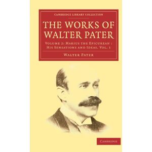 Pater, Walter The Works of Walter Pater: Volume 2: Marius the Epicurean: His Sensations and Ideas. Vol. 1 (Cambridge Library Collection Literary Studies) Pater, Walter The Works of Walter Pater: Volume 2: Marius the Epicurean: His Sensations and Ideas. Vol. 1 (Cambridge Library Collection Literary Studies)