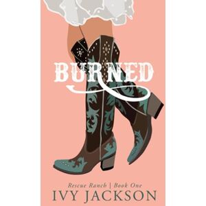Jackson Burned: A Single Dad Romance (Rescue Ranch) Jackson Burned: A Single Dad Romance (Rescue Ranch)