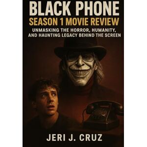 cruz, jeri j Black Phone Season 1 Movie Review: Unmasking the Horror, Humanity, and Haunting Legacy Behind the Screen cruz, jeri j Black Phone Season 1 Movie Review: Unmasking the Horror, Humanity, and Haunting Legacy Behind the Screen