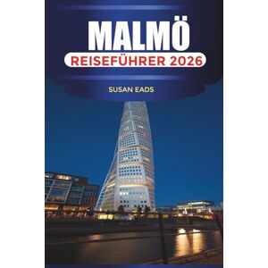 EADS, SUSAN MALMÖ Reiseführer 2026: Genießen Sie malerische Parks, Strände und Ausblicke auf das Wasser EADS, SUSAN MALMÖ Reiseführer 2026: Genießen Sie malerische Parks, Strände und Ausblicke auf das Wasser