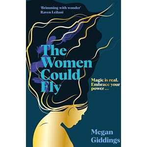 Giddings, Megan The Women Could Fly: The must read dark, magical and timely critically acclaimed dystopian novel Giddings, Megan The Women Could Fly: The must read dark, magical and timely critically acclaimed dystopian novel