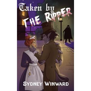 Winward, Sydney Taken by the Ripper: A Time for Monsters Romance Winward, Sydney Taken by the Ripper: A Time for Monsters Romance