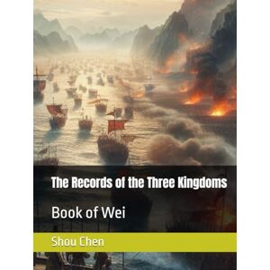 Chen, Shou The Records of the Three Kingdoms: Book of Wei Chen, Shou The Records of the Three Kingdoms: Book of Wei