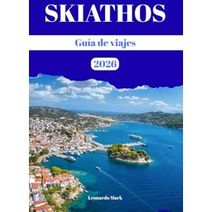 Mark, Leonardo Guía de viaje de Skiathos 2026: Tu viaje completo a través de senderos naturales, puertos animados y aguas cristalinas en Grecia Mark, Leonardo Guía de viaje de Skiathos 2026: Tu viaje completo a través de senderos naturales, puertos animados y aguas cristalinas en Grecia