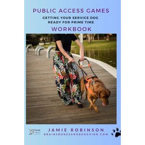 Robinson Public Access Games Workbook: Getting your service dog ready for prime time (Service Dog Playbooks) Robinson Public Access Games Workbook: Getting your service dog ready for prime time (Service Dog Playbooks)