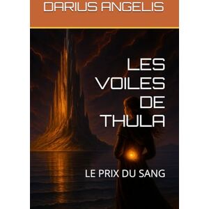 ANGELIS, DARIUS LES VOILES DE THULA: LE PRIX DU SANG ANGELIS, DARIUS LES VOILES DE THULA: LE PRIX DU SANG