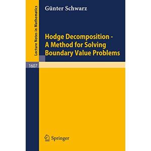 Schwarz, Günter Hodge Decomposition A Method for Solving Boundary Value Problems: 1607 (Lecture Notes in Mathematics, 1607) Schwarz, Günter Hodge Decomposition A Method for Solving Boundary Value Problems: 1607 (Lecture Notes in Mathematics, 1607)