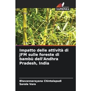 Chintalapudi, Bhavannarayana Impatto delle attività di JFM sulle foreste di bambù dell'Andhra Pradesh, India Chintalapudi, Bhavannarayana Impatto delle attività di JFM sulle foreste di bambù dell'Andhra Pradesh, India