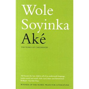 Soyinda, Wole Ake: The Years of Childhood Soyinda, Wole Ake: The Years of Childhood
