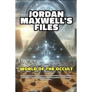 MAXWELL, JORDAN JORDAN MAXWELL'S FILES: WORLD OF THE OCCULT & THE NEW WORLD ORDER MAXWELL, JORDAN JORDAN MAXWELL'S FILES: WORLD OF THE OCCULT & THE NEW WORLD ORDER