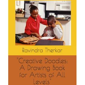 Therkar, Ravindra Creative Doodles: A Drawing Book for Artists of All Levels Therkar, Ravindra Creative Doodles: A Drawing Book for Artists of All Levels