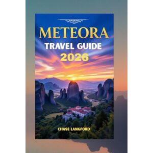 LANGFORD, CHASE METEORA TRAVEL GUIDE 2026: See, Feel, and Explore Meteora- A Picture-Packed Guide for 2026 Travelers (VACATION DESTINATIONS) LANGFORD, CHASE METEORA TRAVEL GUIDE 2026: See, Feel, and Explore Meteora- A Picture-Packed Guide for 2026 Travelers (VACATION DESTINATIONS)