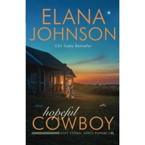 Johnson, Elana Hopeful Cowboy: A Mulbury Boys Novel (Hope Eternal Ranch Romance) Johnson, Elana Hopeful Cowboy: A Mulbury Boys Novel (Hope Eternal Ranch Romance)