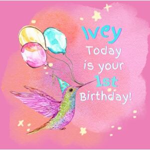 Strand, Monika Ivey Today is Your 1st Birthday: Hummingbird Birthday Story Strand, Monika Ivey Today is Your 1st Birthday: Hummingbird Birthday Story