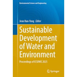 Sustainable Development of Water and Environment: Proceedings of ICSDWE 2025 (Environmental Science and Engineering) Sustainable Development of Water and Environment: Proceedings of ICSDWE 2025 (Environmental Science and Engineering)