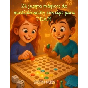 MURES, CRISTINA 24 juegos mágicos de multiplicación con tips para TDAH MURES, CRISTINA 24 juegos mágicos de multiplicación con tips para TDAH