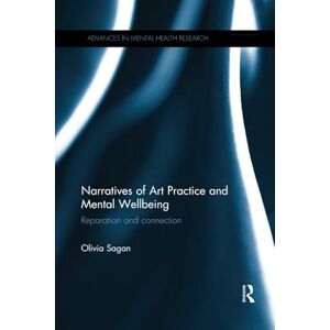 Sagan, Olivia Narratives of Art Practice and Mental Wellbeing: Reparation and connection (Advances in Mental Health Research) Sagan, Olivia Narratives of Art Practice and Mental Wellbeing: Reparation and connection (Advances in Mental Health Research)
