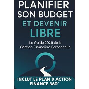 Dubois, Eric Planifier Son Budget et Devenir Libre: Le Guide 2026 de la Gestion Financière Personnelle Stratégies simples et modernes pour épargner, investir et atteindre la liberté financière Dubois, Eric Planifier Son Budget et Devenir Libre: Le Guide 2026 de la Gestion Financière Personnelle Stratégies simples et modernes pour épargner, investir et atteindre la liberté financière