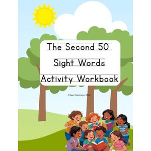 Restrepo MEd, Eileen The Second 50 Sight Words Activity Workbook (The First Hundred Sight Words for Kindergarten and First Grade) Restrepo MEd, Eileen The Second 50 Sight Words Activity Workbook (The First Hundred Sight Words for Kindergarten and First Grade)
