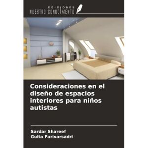 Shareef, Sardar Consideraciones en el diseño de espacios interiores para niños autistas Shareef, Sardar Consideraciones en el diseño de espacios interiores para niños autistas