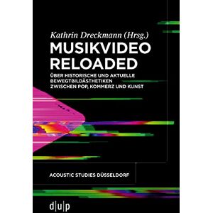 Düsseldorf University Press Musikvideo reloaded: Über historische und aktuelle Bewegtbildästhetiken zwischen Pop, Kommerz und Kunst (acoustic studies düsseldorf 3) (German Edition) Düsseldorf University Press Musikvideo reloaded: Über historische und aktuelle Bewegtbildästhetiken zwischen Pop, Kommerz und Kunst (acoustic studies düsseldorf 3) (German Edition)