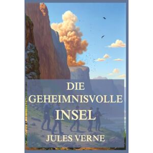 Verne, Jules Die geheimnisvolle Insel: Jules Vernes mehrfach verfilmtes meisterhaftes Abenteuerbuch Verne, Jules Die geheimnisvolle Insel: Jules Vernes mehrfach verfilmtes meisterhaftes Abenteuerbuch