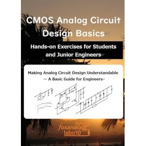 foxanaloglabo10 CMOS Analog Circuit Design Basics: Hands-on Exercises for Students and Junior Engineers foxanaloglabo10 CMOS Analog Circuit Design Basics: Hands-on Exercises for Students and Junior Engineers