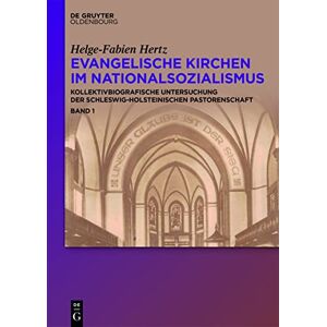 De Gruyter Oldenbourg Evangelische Kirchen im Nationalsozialismus: Kollektivbiografische Untersuchung der schleswig-holsteinischen Pastorenschaft (German Edition) De Gruyter Oldenbourg Evangelische Kirchen im Nationalsozialismus: Kollektivbiografische Untersuchung der schleswig-holsteinischen Pastorenschaft (German Edition)