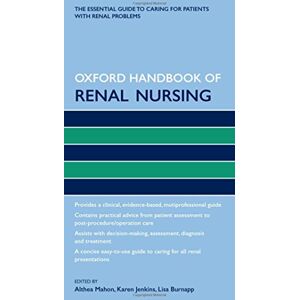 Allied Oxford Handbook of Renal Nursing (Oxford Handbooks in Nursing) Allied Oxford Handbook of Renal Nursing (Oxford Handbooks in Nursing)