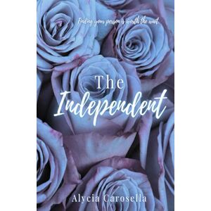 Carosella, Alycia The Independent (Worth the Wait Special Editions) Carosella, Alycia The Independent (Worth the Wait Special Editions)