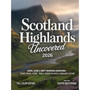 NIGHTSHADE, CASPER SCOTLAND HIGHLANDS UNCOVERED 2026: Lochs, Glens & Misty Mountain Adventures — Scenic Drives, Iconic Trails, Hidden Villages & Highland Culture NIGHTSHADE, CASPER SCOTLAND HIGHLANDS UNCOVERED 2026: Lochs, Glens & Misty Mountain Adventures — Scenic Drives, Iconic Trails, Hidden Villages & Highland Culture