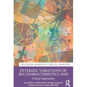 Monro, Surya Intersex, Variations of Sex Characteristics, DSD: Critical Approaches (Routledge Advances in Critical Diversities) Monro, Surya Intersex, Variations of Sex Characteristics, DSD: Critical Approaches (Routledge Advances in Critical Diversities)