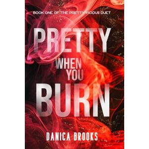 Brooks, Danica Pretty When You Burn: A Dark Paranormal Mafia Romance: 1 (The Pretty Vicious Duet) Brooks, Danica Pretty When You Burn: A Dark Paranormal Mafia Romance: 1 (The Pretty Vicious Duet)
