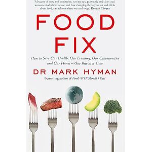 Hyman, Dr Mark Food Fix: How to Save Our Health, Our Economy, Our Communities and Our Planet – One Bite at a Time Hyman, Dr Mark Food Fix: How to Save Our Health, Our Economy, Our Communities and Our Planet – One Bite at a Time