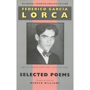 Lorca, Federico García Selected Poems: New Bilingual Spanish-English Edition: Selected Poems: Bilingual Spanish-English Edition Lorca, Federico García Selected Poems: New Bilingual Spanish-English Edition: Selected Poems: Bilingual Spanish-English Edition