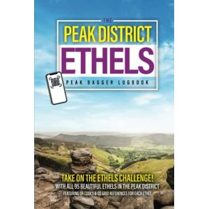 Publishing, Herbert The Peak District Ethels Peak Bagger Logbook: Take On The Ethels Challenge With All 95 Peaks With Grid References & QR Maps To Plan Your Routes Publishing, Herbert The Peak District Ethels Peak Bagger Logbook: Take On The Ethels Challenge With All 95 Peaks With Grid References & QR Maps To Plan Your Routes