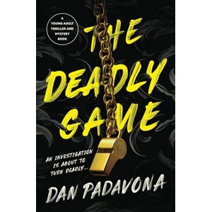 Padavona, Dan The Deadly Game: A young adult thriller and mystery book (Scout Mourning Thriller Books for Teens) Padavona, Dan The Deadly Game: A young adult thriller and mystery book (Scout Mourning Thriller Books for Teens)