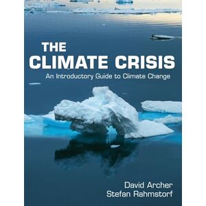 Archer The Climate Crisis: An Introductory Guide to Climate Change Archer The Climate Crisis: An Introductory Guide to Climate Change