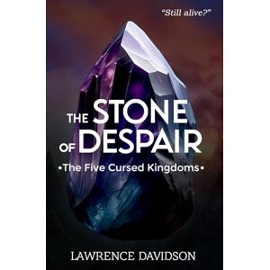 Davidson, Lawrence The Five Cursed Kingdoms: The Stone of Despair: 1 Davidson, Lawrence The Five Cursed Kingdoms: The Stone of Despair: 1